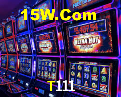T111,T111 Bet